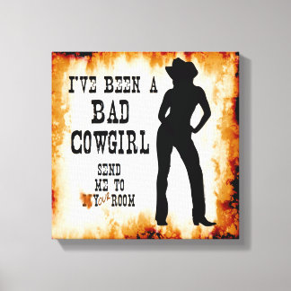 Ik ben een SLECHTE COWGIRL geweest Stuur me naar j Canvas Afdruk