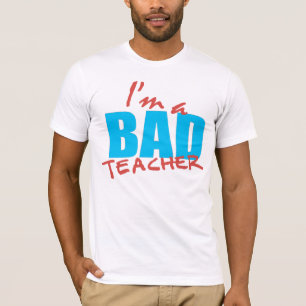 Ik ben een slechte leraar t-shirt