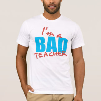 Ik ben een slechte leraar t-shirt