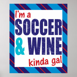 Ik ben een Soccer & Wine Kinda Gal Poster Print