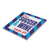 Ik ben een Soccer & Wine Kinda Gal Tegeltje (Zijkant)