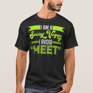 Ik ben een sociale veganist Ik vermijd te ontmoete T-shirt