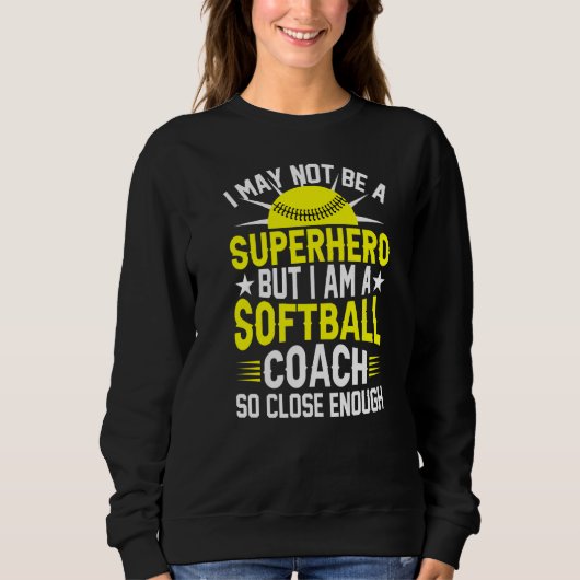Ik ben een softball coach, zo dicht genoeg bij Sof Trui (Voorkant)