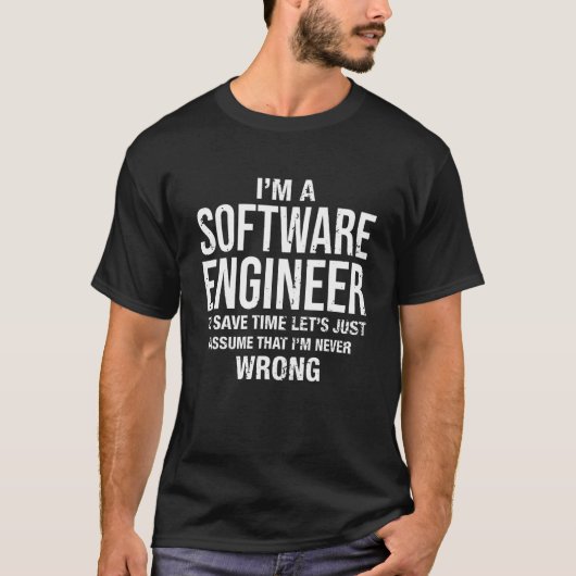 Ik ben een software engineer en ben nooit verkeerd t-shirt (Voorkant)