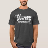 Ik ben een softwareontwikkelaar om tijd te bespare t-shirt (Voorkant)