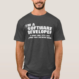 Ik ben een softwareontwikkelaar om tijd te bespare t-shirt