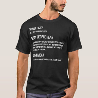 Ik ben een softwareontwikkelaar wat ik bedoel t-shirt