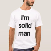 Ik ben een solide man t-shirt (Voorkant)