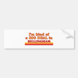 Ik ben een soort BIG DEAL in Bellingham Bumpersticker
