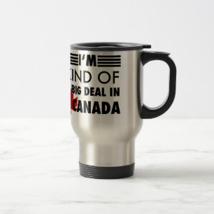Ik ben een soort Big Deal in Canada Reisbeker