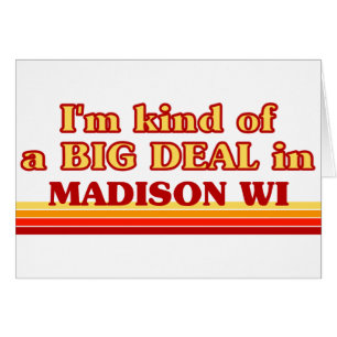 Ik ben een soort BIG DEAL in Madison