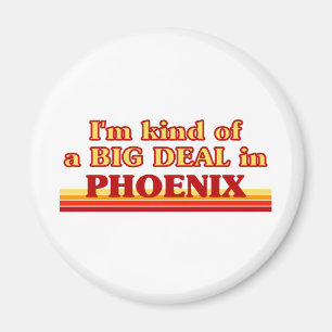 Ik ben een soort BIG DEAL in Phoenix Magneet