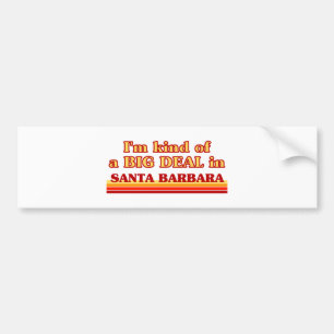 Ik ben een soort BIG DEAL in Santa Barbara Bumpersticker