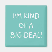 Ik ben een soort Big Deal magneet (Voorkant)