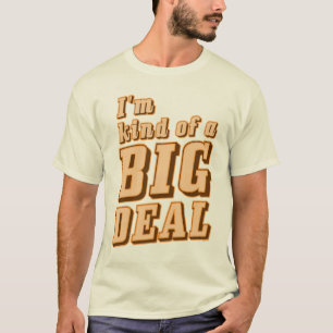 Ik ben een soort BIG DEAL T-Shirt