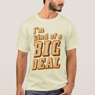Ik ben een soort BIG DEAL T-Shirt