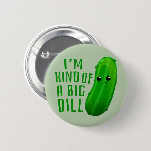 Ik ben een soort Big Dill Deal Pickle Button (Voorkant /achterkant)