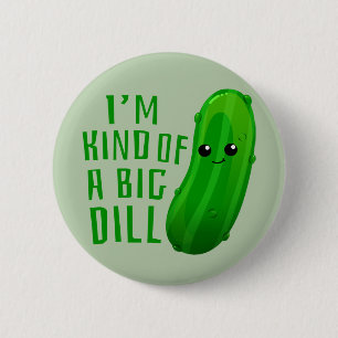 Ik ben een soort Big Dill Deal Pickle Button