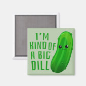 Ik ben een soort Big Dill Deal Pickle Fridge Magneet (Voorkant / Achterkant)