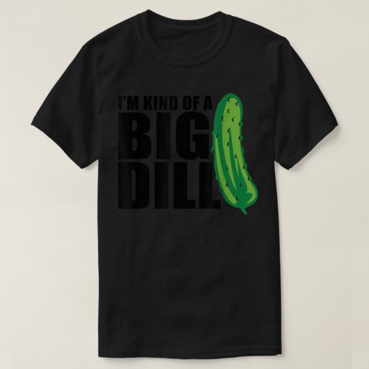 Ik ben een soort Big Dill pickle grappig eten pun T-shirt (Design voorkant)