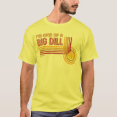 "Ik ben een soort Big Dill" Pickleball-Shirt T-shirt (Voorkant)