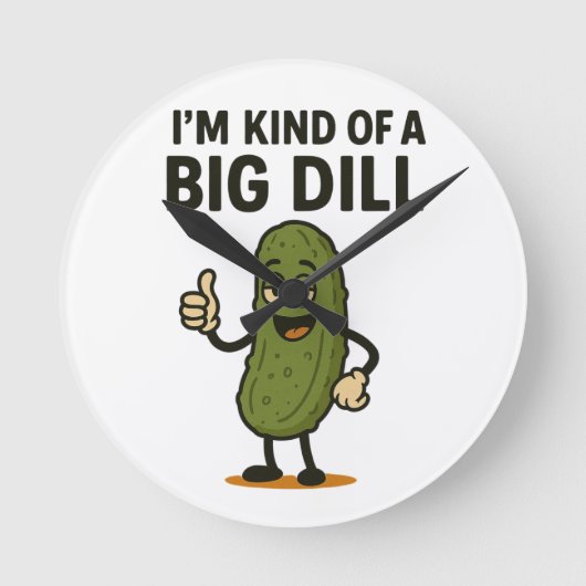 Ik ben een soort Big Dill. Ronde Klok (Voorkant)