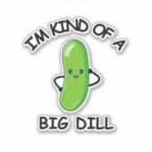 Ik ben een soort Big Dill. Sticker (Voorkant)