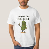 Ik ben een soort Big Dill. T-shirt (Voorkant)