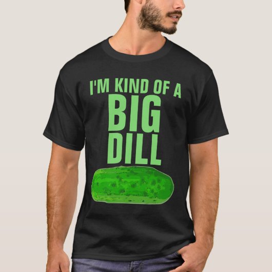 IK BEN EEN SOORT GROOTE DILL PICKLE FUNNY T-Shirt (Voorkant)