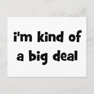 Ik ben een soort grote deal briefkaart