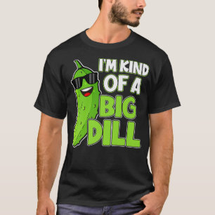 Ik ben een soort grote dill grappige Humor Ve T-shirt