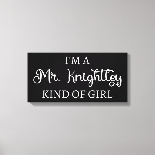 Ik ben een soort meisje van Mr Knachtley. Canvas Afdruk (Voorkant)