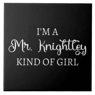 Ik ben een soort meisje van Mr Knachtley. Tegeltje
