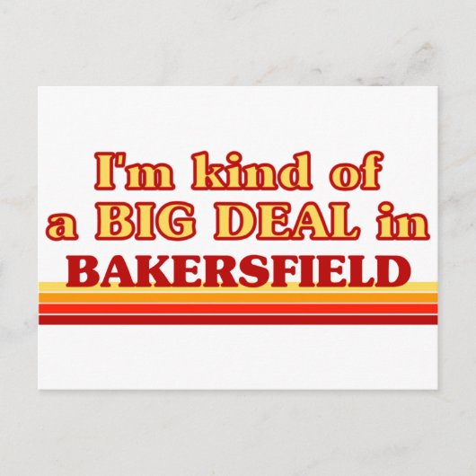 Ik ben een soort van BIG DEAL in Bakersfield Briefkaart (Voorkant)