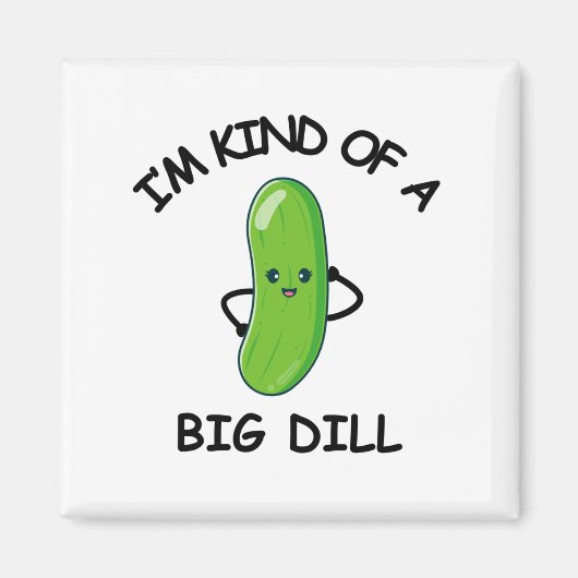 Ik ben een soort van Big Dill Magneet (Voorkant)