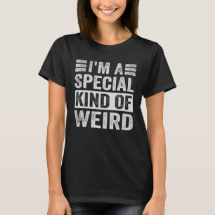 Ik ben een speciaal soort raar t-shirt