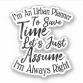 Ik ben een stedenbouwkundige om tijd te besparen sticker (Voorkant)