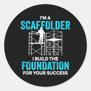 Ik ben een steiger Ik bouw de basis voor uw S Ronde Sticker