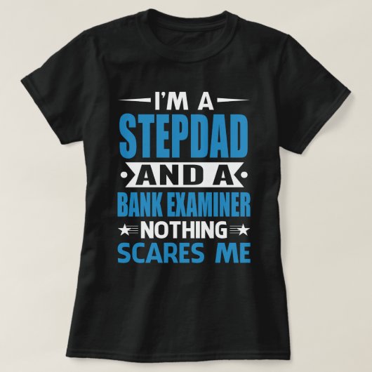 Ik ben een STEPDAD en een bankexaminator... T-shirt (Design voorkant)