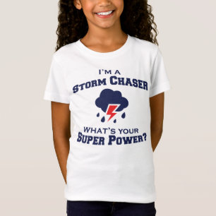 Ik ben een Storm Chaser. Wat is je superkracht? T-shirt