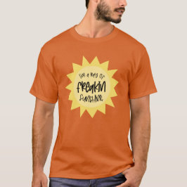 Ik ben een straal van frisse zonneschijn. t-shirt