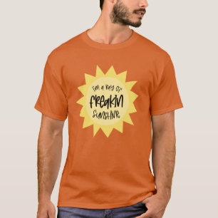 Ik ben een straal van frisse zonneschijn. t-shirt