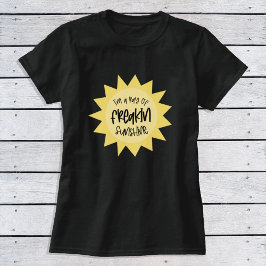 Ik ben een straal van frisse zonneske T-Shirt. T-shirt