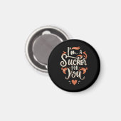 Ik ben een Sucker Voor Jou Magneet (Voorkant / Achterkant)