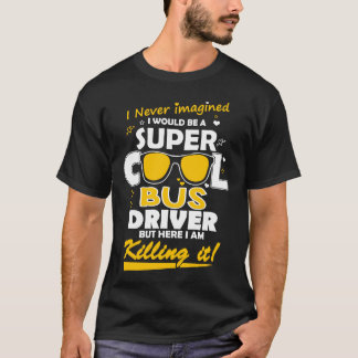 Ik ben een Super Cool Bus Driver T-shirt