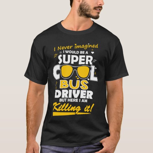 Ik ben een Super Cool Bus Driver T-shirt (Voorkant)