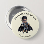 Ik Ben Een Super Gefocuste Titan Speld Knop Ronde Button 7,6 Cm (Voorkant /achterkant)