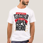 Ik ben een Superheld Docenten Waardering T-shirt (Voorkant)