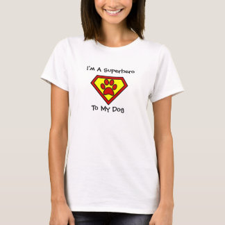 Ik ben een superheld voor mijn hond t-shirt