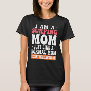 Ik ben een Surfende mama, net als normale mama beh T-shirt